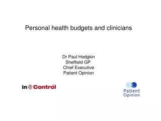 Personal health budgets and clinicians Dr Paul Hodgkin Sheffield GP  Chief Executive