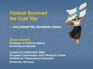 Finland Survived  the Cold War -  and joined the European Union Seppo Hentilä