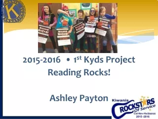2015-2016  • 1 st  Kyds Project Reading Rocks! Ashley Payton