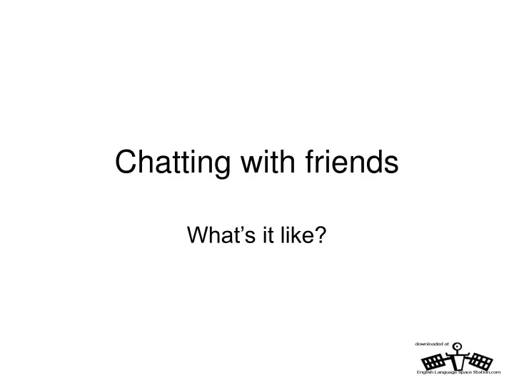 chatting with friends
