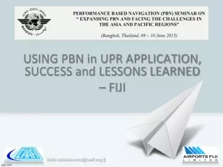 USING PBN in UPR APPLICATION, SUCCESS and LESSONS LEARNED  – FIJI