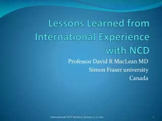 Lessons Learned from International Experience with  NCD