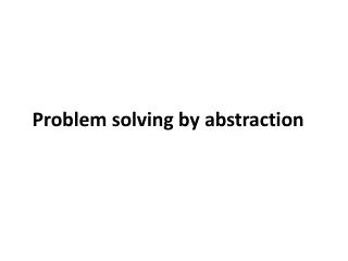 Problem solving by abstraction