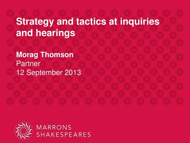 strategy and tactics at inquiries and hearings