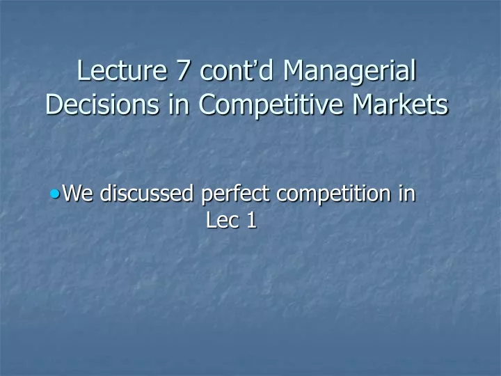 lecture 7 cont d managerial decisions in competitive markets
