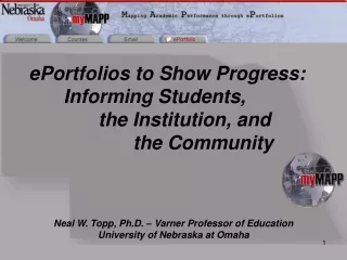 ePortfolios to Show Progress: 	Informing Students,  		the Institution, and  			the Community