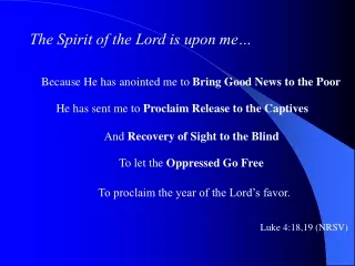 The Spirit of the Lord is upon me…