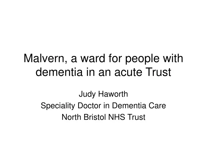 malvern a ward for people with dementia in an acute trust
