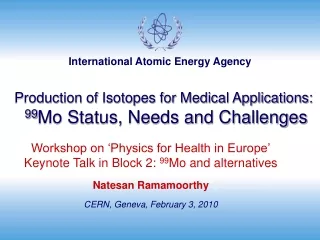 Production of Isotopes for Medical Applications : 99 Mo Status, Needs and Challenges