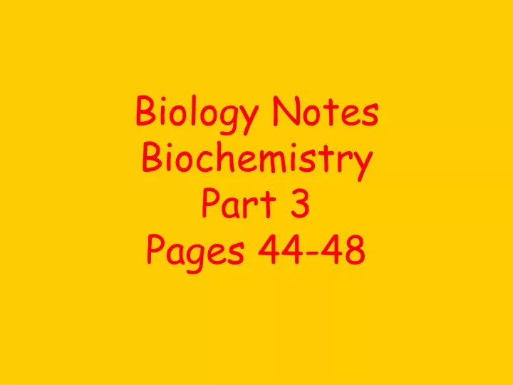 biology notes biochemistry part 3 pages 44 48