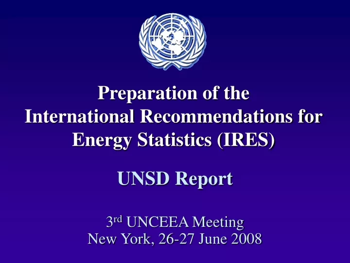 preparation of the international recommendations for energy statistics ires