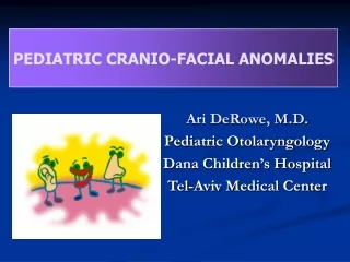 Ari DeRowe, M.D. Pediatric Otolaryngology Dana Children’s Hospital Tel-Aviv Medical Center