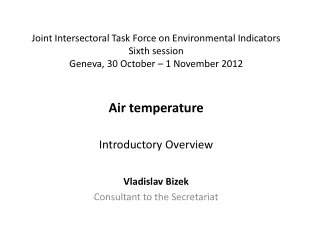 Air temperature Introductory Overview Vladislav Bizek Consultant to the Secretariat