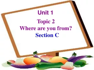 Topic 2  Where are you from? Section C