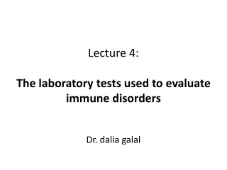 Lecture 4:  The laboratory tests used to evaluate immune disorders