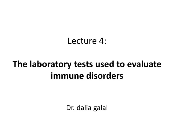 lecture 4 the laboratory tests used to evaluate immune disorders