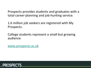 Prospects provides students and graduates with a  total career-planning and job-hunting service.