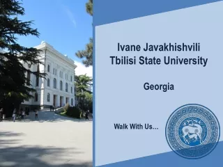 Ivane Javakhishvili Tbilisi State University Georgia           Walk With Us…