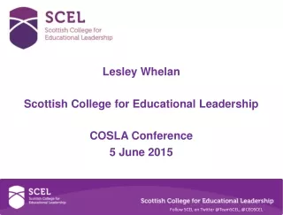 Lesley Whelan Scottish College for Educational Leadership COSLA Conference 5 June 2015
