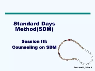 Standard Days Method(SDM) Session III: Counseling on SDM