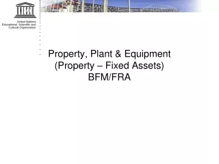 Property, Plant &amp; Equipment  (Property – Fixed Assets)  BFM/FRA