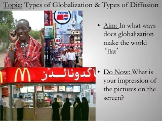 Topic:  Types of Globalization &amp; Types of Diffusion