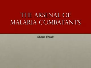 The arsenal of malaria combatants