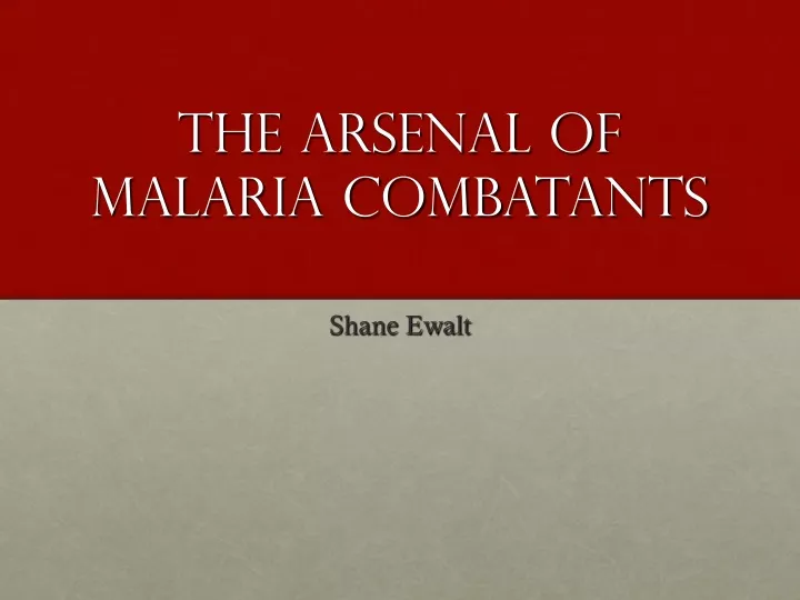 the arsenal of malaria combatants