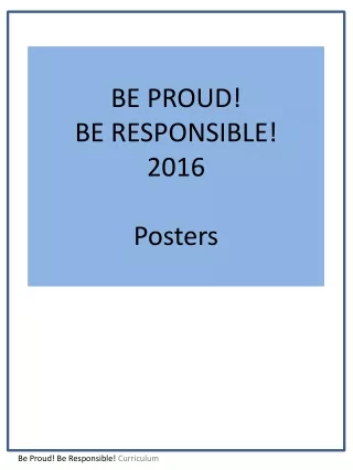 BE PROUD! BE RESPONSIBLE! 2016 Posters