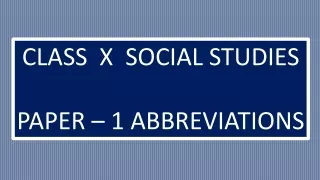 CLASS  X  SOCIAL STUDIES PAPER – 1 ABBREVIATIONS
