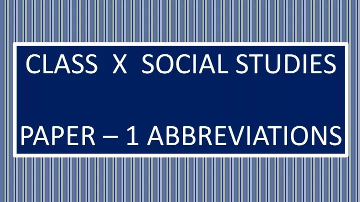 class x social studies paper 1 abbreviations