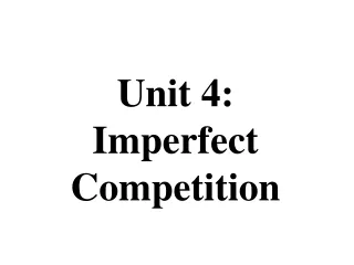 Unit 4:  Imperfect  Competition
