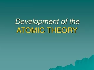 Development of the ATOMIC THEORY