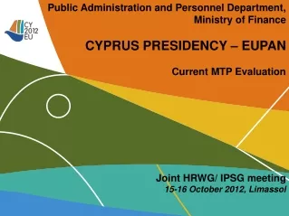 Public Administration and Personnel Department, Ministry of Finance  CYPRUS PRESIDENCY – EUPAN