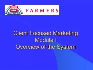 Client Focused Marketing Module I  Overview of the System
