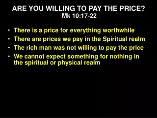 ARE YOU WILLING TO PAY THE PRICE?  Mk 10:17-22