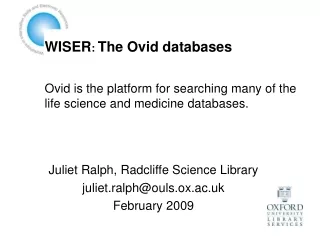 Juliet Ralph, Radcliffe Science Library juliet.ralph@ouls.ox.ac.uk February 2009