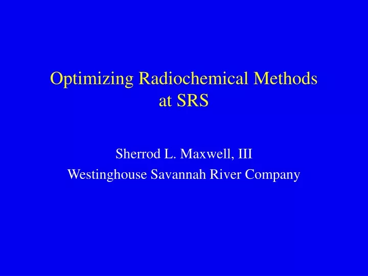 optimizing radiochemical methods at srs