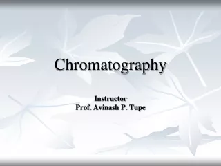 Chromatography Instructor Prof.  Avinash  P.  Tupe