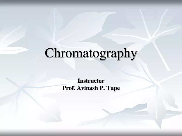 chromatography instructor prof avinash p tupe