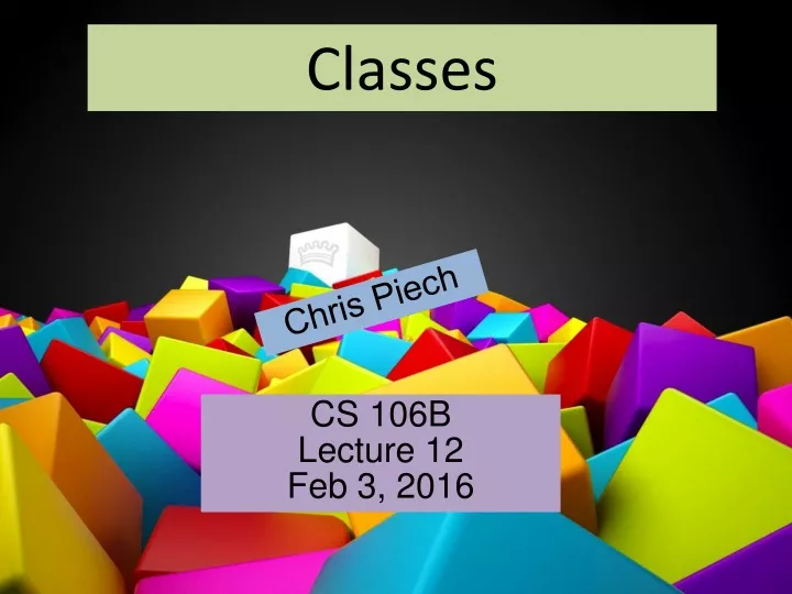 cs 106b lecture 13 classes and objects