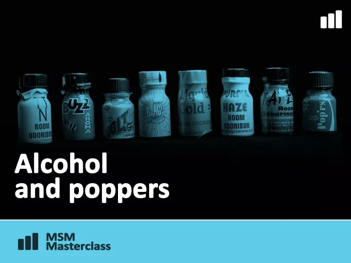 alcohol and poppers
