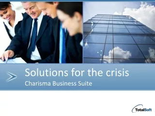 Solutions for the crisis Charisma Business Suite