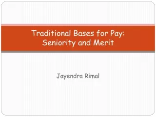 Traditional Bases for Pay:  Seniority and Merit