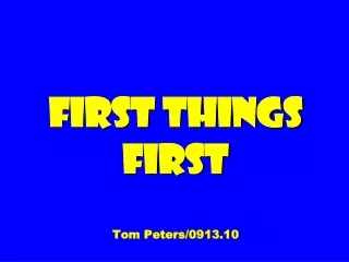 First Things First Tom Peters/0913.10