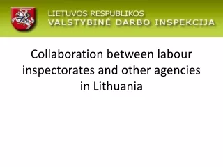 Collaboration between  labour  inspectorates and other agencies in Lithuania