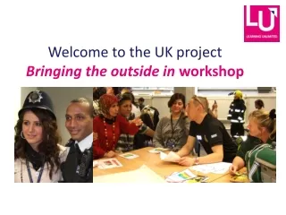 Welcome to the UK project Bringing the outside in  workshop