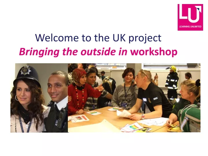 welcome to the uk project bringing the outside in workshop