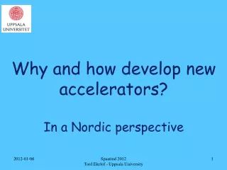 Why and how develop new accelerators? In a Nordic perspective