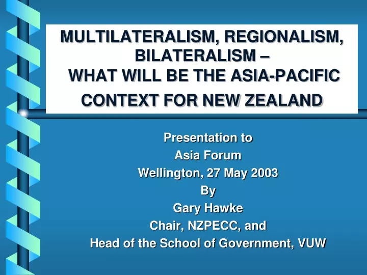 multilateralism regionalism bilateralism what will be the asia pacific context for new zealand